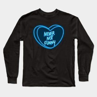 Never Not Funny Long Sleeve T-Shirt